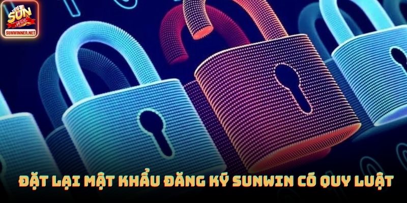 Đặt lại mật khẩu đăng ký SUNWIN có quy luật